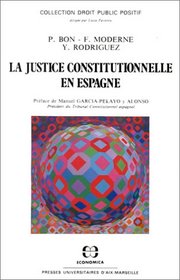 La justice constitutionnelle en Espagne (Collection Droit public positif) (French Edition)