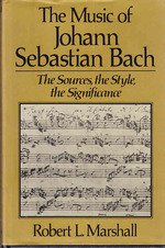 The Music of Johann Sebastian Bach: The Sources, the Style, the Significance