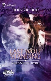 Last Wolf Standing (Blood Runners, Bk 1) (Silhouette Nocturne, No 35)