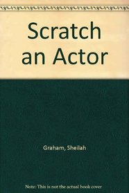 Scratch an actor: Confessions of a Hollywood columnist
