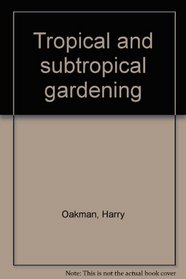 Tropical and Subtropical Gardening (Rigby 1975)