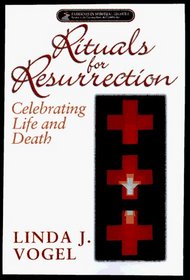 Rituals for Resurrection: Celebrating Life and Death (Pathways in Spiritual Growth)