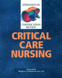 Springhouse Certification Review: Critical Care Nursing