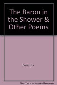 The Baron in the Shower & Other Poems