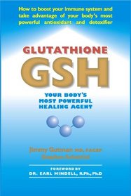 Glutathione (GSH) : Your Body's Most Powerful Healing Agent