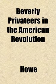 Beverly Privateers in the American Revolution