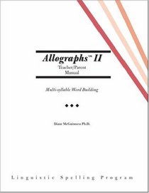 Allographs™ II Teacher/Parent Manual: Linguistic Spelling Program