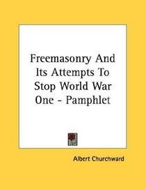 Freemasonry And Its Attempts To Stop World War One - Pamphlet