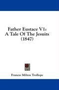 Father Eustace V1: A Tale Of The Jesuits (1847)