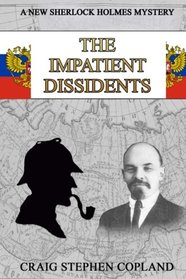 The Impatient Dissidents: A New Sherlock Holmes Mystery (New Sherlock Holmes Mysteries) (Volume 25)