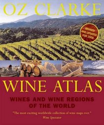 Oz Clarke Wine Atlas: Wines and Wine Regions of the World