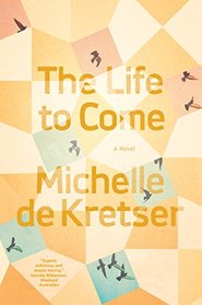 The Life to Come: A Novel