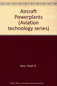 Aircraft Powerplants (Aviation technology series)