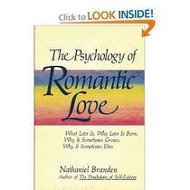 The psychology of romantic love: What love is, why love is born, why it sometimes grows, why it sometimes dies