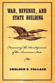 War, Revenue, and State Building: Financing the Development of the American State
