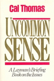 Uncommon Sense: A Layman's Briefing Book on the Issues