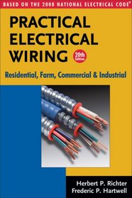Practical Electrical Wiring: Residential, Farm, Commercial and Industrial: Based on the 2008 National Electrical Code (Practical Electrical Wiring: Residential, Farm, Commercial & Industr)