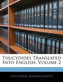 Thucydides Translated Into English, Volume 2