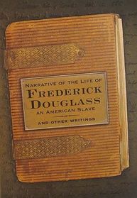 Narrative of the Life of Frederick Douglass an American Slave And Other Writings