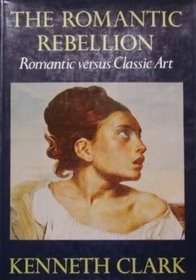 The Romantic Rebellion (Icon Editions)