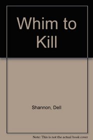 Whim to Kill