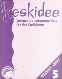 Keskidee Integrated Language Arts for the Caribbean: Teacher's Guide 5