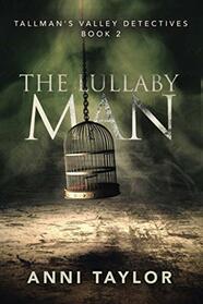 The Lullaby Man (Tallman's Valley Detectives, Bk 2)