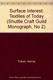 Surface Interest: Textiles of Today (Shuttle Craft Guild Monograph, No 2)