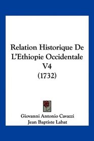 Relation Historique De L'Ethiopie Occidentale V4 (1732) (French Edition)