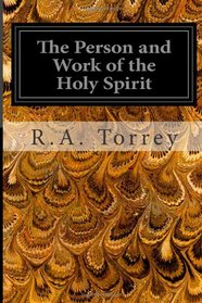 The Person and Work of the Holy Spirit: As RevealedIn the Scriptures and In Personal Experience