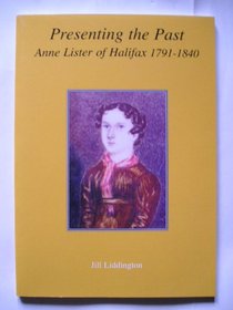 Presenting the Past: Anne Lister of Halifax, 1791-1840