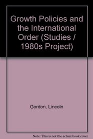 Growth Policies and the International Order (1980s project/Council on Foreign Relations)