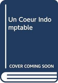 Un Coeur Indomptable