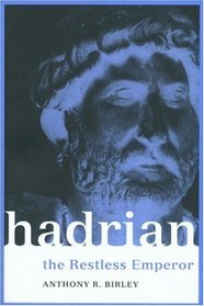 Hadrian : The Restless Emperor (Roman Imperial Biographies) (Roman Imperial Biographies (Paperback))