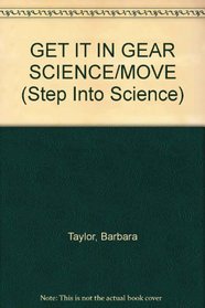 GET IT IN GEAR SCIENCE/MOVE (Step Into Science)