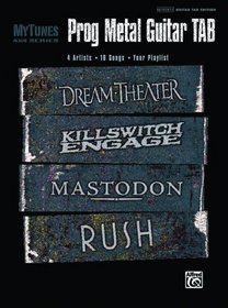 MyTunes Prog Metal Guitar TAB: 16 giant hits, featuring the songs of Dream Theater, Killswitch, Mastodon, and Rush (Authentic Guitar Tab Edition)