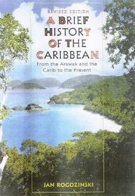 A Brief History of the Caribbean: From the Arawak and the Carib to the Present (Facts on File)