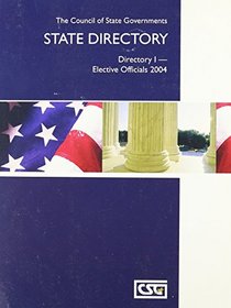 Elective Officials 2004: Csg State Directory 1 (Csg State Directory Directory I-Elective Officials)