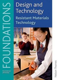 Design and Technology Foundations Resistant Materials Technology Key Stage 3 (Design & Technology Foundation)