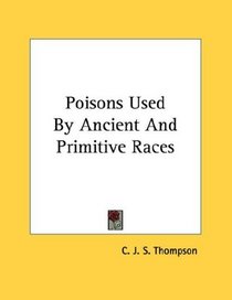 Poisons Used By Ancient And Primitive Races