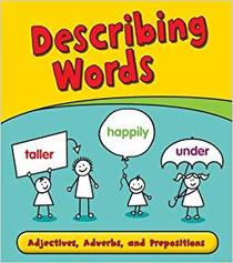 Describing Words: Adjectives, Adverbs, and Prepositions (Getting to Grips with Grammar)