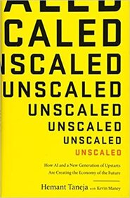 Unscaled: How AI and a New Generation of Upstarts Are Creating the Economy of the Future