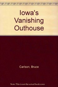 Iowa's Vanishing Outhouse