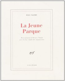 La jeune Parque: Manuscrit autographe, texte de l'edition de 1942, etats successifs et brouillons inedits du poeme (French Edition)