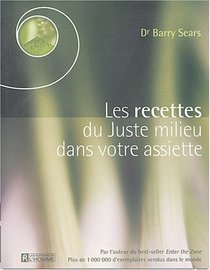 Les recettes du juste milieu dans votre assiette (French Edition)