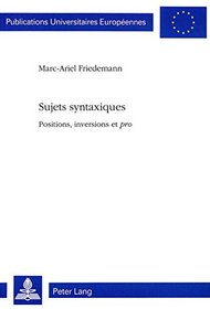 Sujets syntaxiques: Positions, inversions et pro (European university studies. Series XXI, Linguistics) (French Edition)