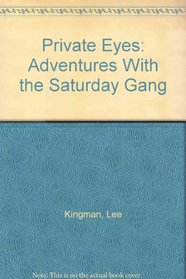 Private Eyes: Adventures With the Saturday Gang