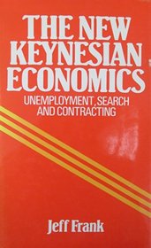 The New Keynesian Economics: Unemployment, Search and Contracting