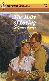 The Folly of Loving (Harlequin Romance, No 2822)