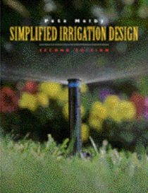 Simplified Irrigation Design: Professional Designer and Installer Version Measurements in Imperial (U.S.and Metric)